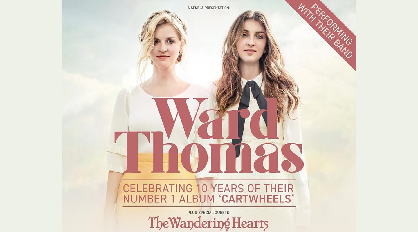 Ward Thomas – Cartwheels 10th Anniversary Tour